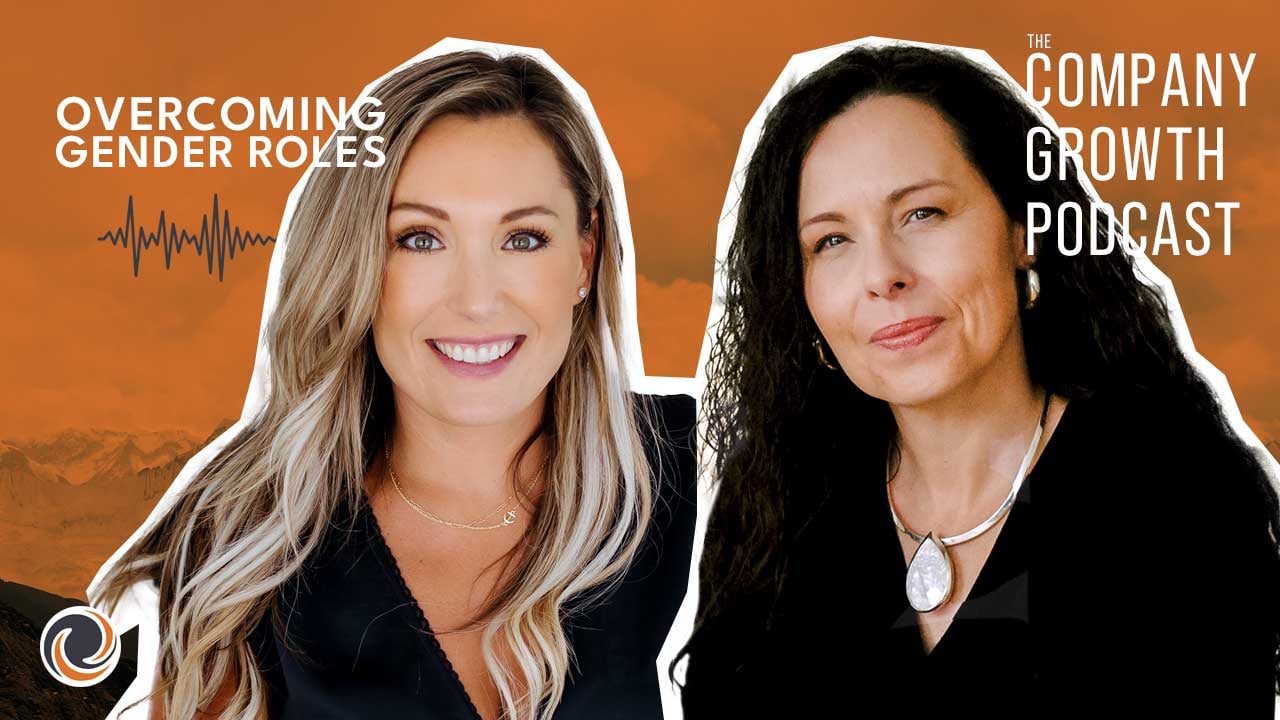 Overcoming Gender Roles - The Company Growth Podcast