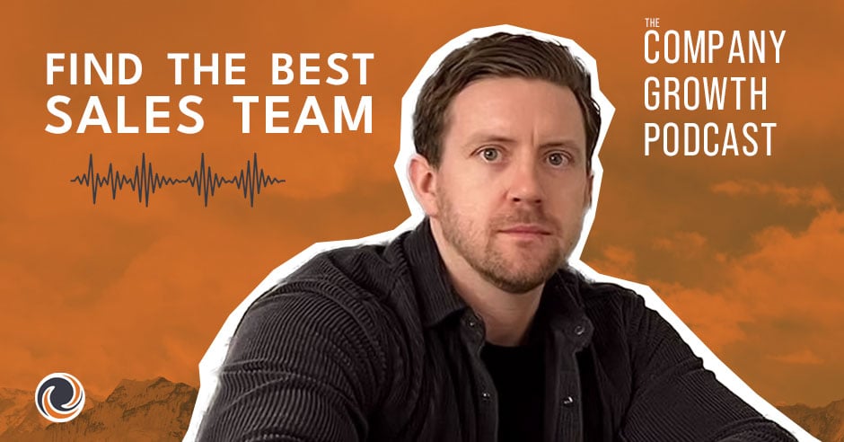 Find the Best Sales Team - The Company Growth Podcast